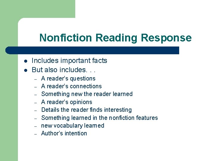 Nonfiction Reading Response l l Includes important facts But also includes. . . –