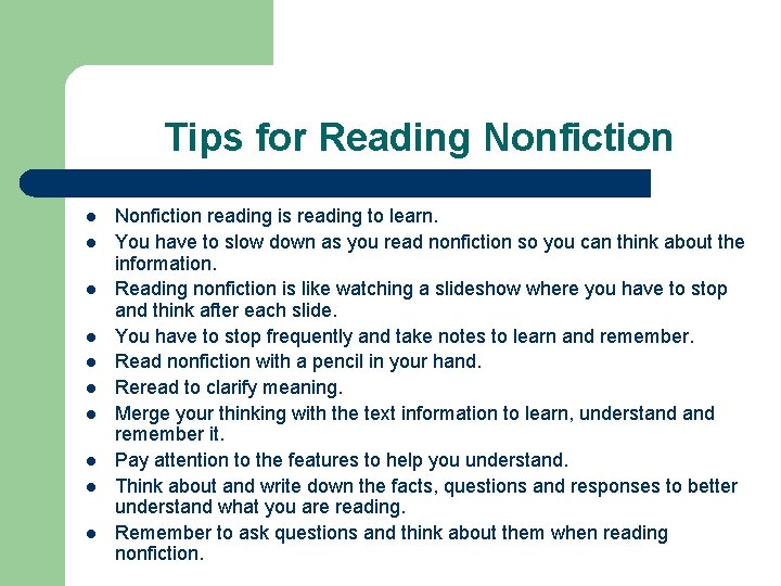 Tips for Reading Nonfiction l l l l l Nonfiction reading is reading to