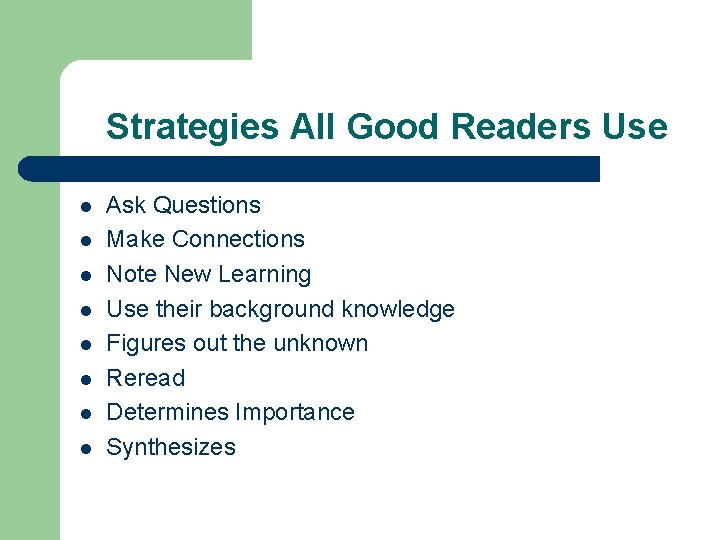 Strategies All Good Readers Use l l l l Ask Questions Make Connections Note