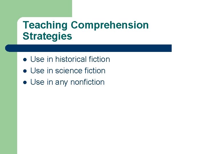 Teaching Comprehension Strategies l l l Use in historical fiction Use in science fiction