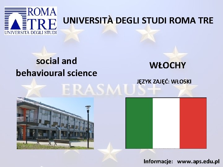 UNIVERSITÀ DEGLI STUDI ROMA TRE social and behavioural science WŁOCHY JĘZYK ZAJĘĆ: WŁOSKI Informacje: