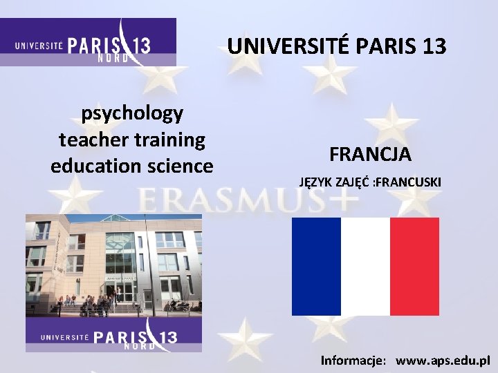 UNIVERSITÉ PARIS 13 psychology teacher training education science FRANCJA JĘZYK ZAJĘĆ : FRANCUSKI Informacje: