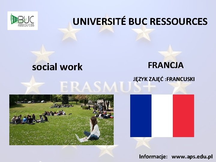 UNIVERSITÉ BUC RESSOURCES social work FRANCJA JĘZYK ZAJĘĆ : FRANCUSKI Informacje: www. aps. edu.