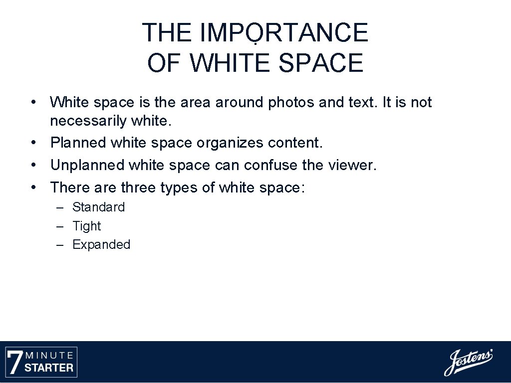 THE IMPORTANCE. OF WHITE SPACE • White space is the area around photos and