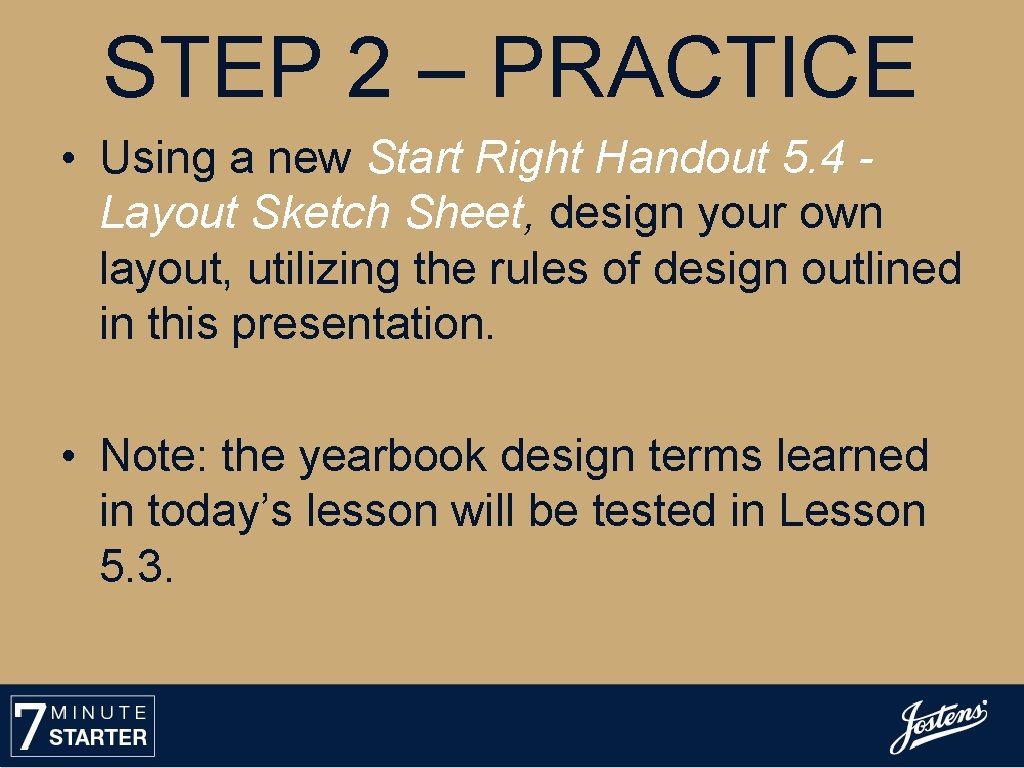 STEP 2 – PRACTICE • Using a new Start Right Handout 5. 4 Layout