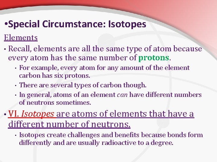  • Special Circumstance: Isotopes Elements • Recall, elements are all the same type