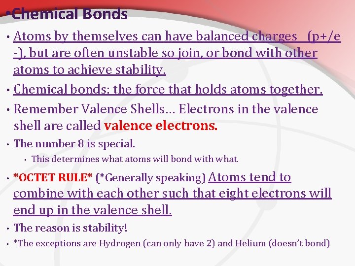  • Chemical Bonds Atoms by themselves can have balanced charges (p+/e -), but