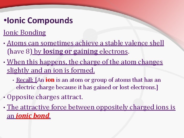  • Ionic Compounds Ionic Bonding • Atoms can sometimes achieve a stable valence