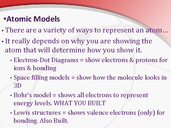  • Atomic Models • There a variety of ways to represent an atom…