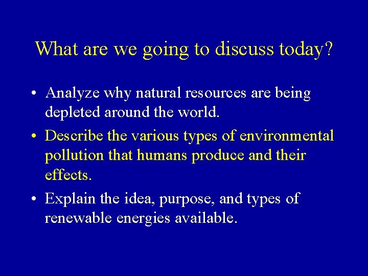 What are we going to discuss today? • Analyze why natural resources are being What are we going to discuss today? • Analyze why natural resources are being
