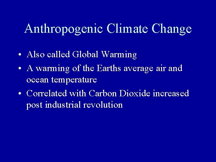 Anthropogenic Climate Change • Also called Global Warming • A warming of the Earths Anthropogenic Climate Change • Also called Global Warming • A warming of the Earths