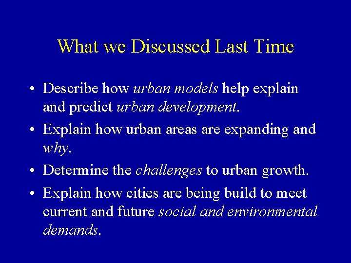 What we Discussed Last Time • Describe how urban models help explain and predict What we Discussed Last Time • Describe how urban models help explain and predict