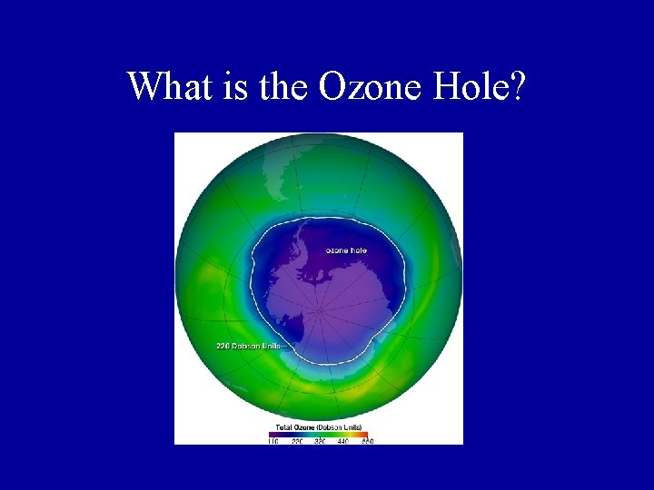 What is the Ozone Hole? What is the Ozone Hole?