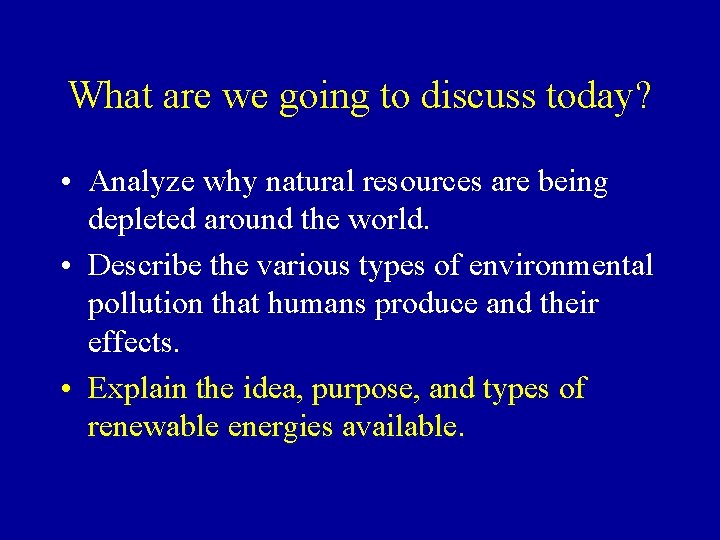 What are we going to discuss today? • Analyze why natural resources are being What are we going to discuss today? • Analyze why natural resources are being