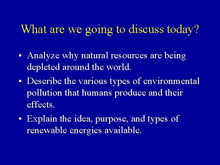 What are we going to discuss today? • Analyze why natural resources are being What are we going to discuss today? • Analyze why natural resources are being