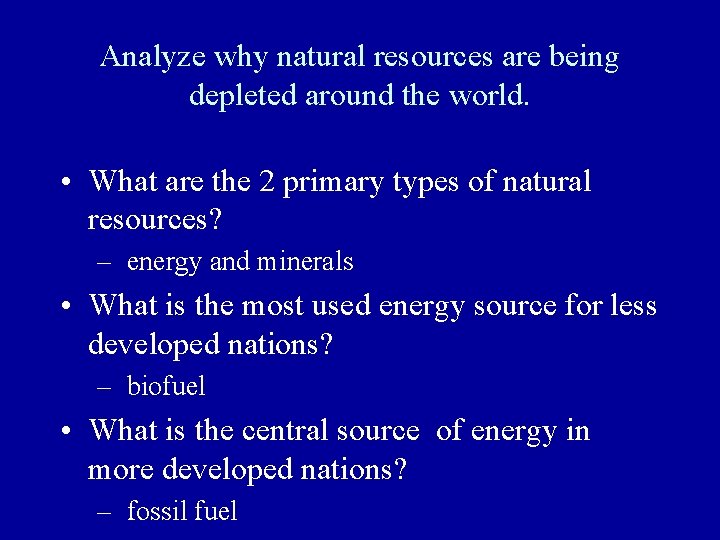 Analyze why natural resources are being depleted around the world. • What are the Analyze why natural resources are being depleted around the world. • What are the