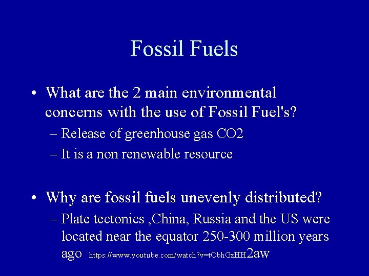 Fossil Fuels • What are the 2 main environmental concerns with the use of Fossil Fuels • What are the 2 main environmental concerns with the use of