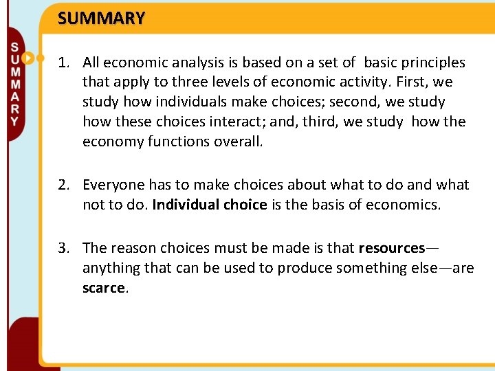 SUMMARY 1. All economic analysis is based on a set of basic principles that