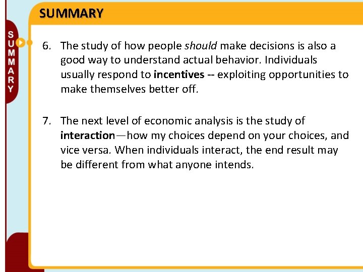 SUMMARY 6. The study of how people should make decisions is also a good