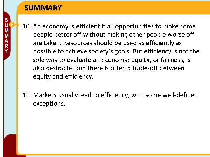 SUMMARY 10. An economy is efficient if all opportunities to make some people better