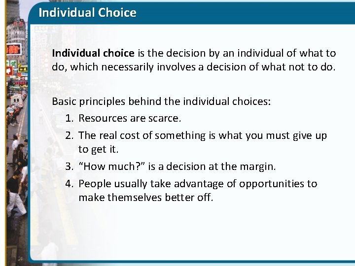 Individual Choice Individual choice is the decision by an individual of what to do,