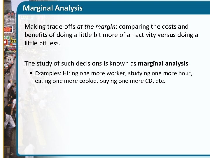 Marginal Analysis Making trade-offs at the margin: comparing the costs and benefits of doing