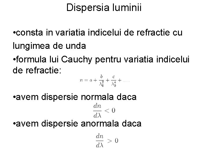 Dispersia luminii • consta in variatia indicelui de refractie cu lungimea de unda •