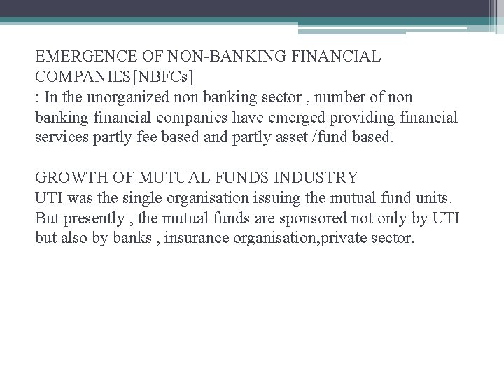 EMERGENCE OF NON-BANKING FINANCIAL COMPANIES[NBFCs] : In the unorganized non banking sector , number