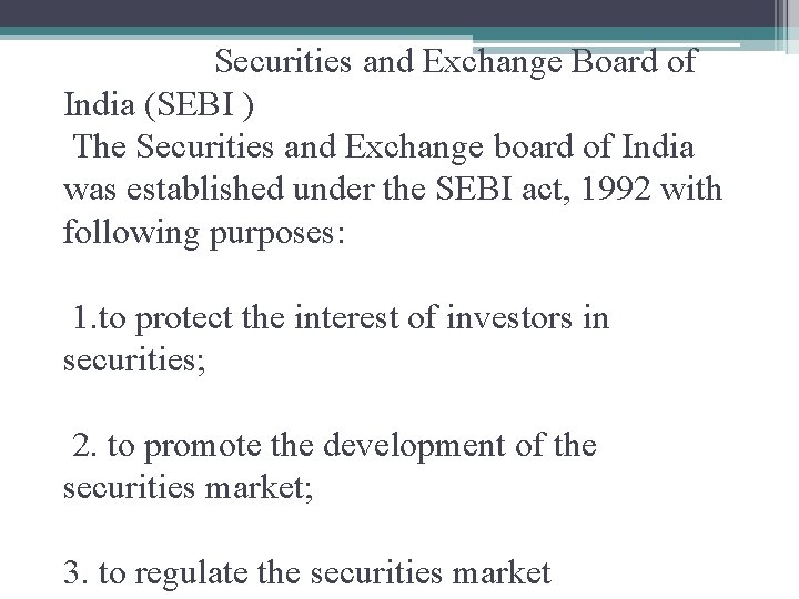 Securities and Exchange Board of India (SEBI ) The Securities and Exchange board of