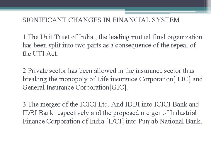 SIGNIFICANT CHANGES IN FINANCIAL SYSTEM 1. The Unit Trust of India , the leading