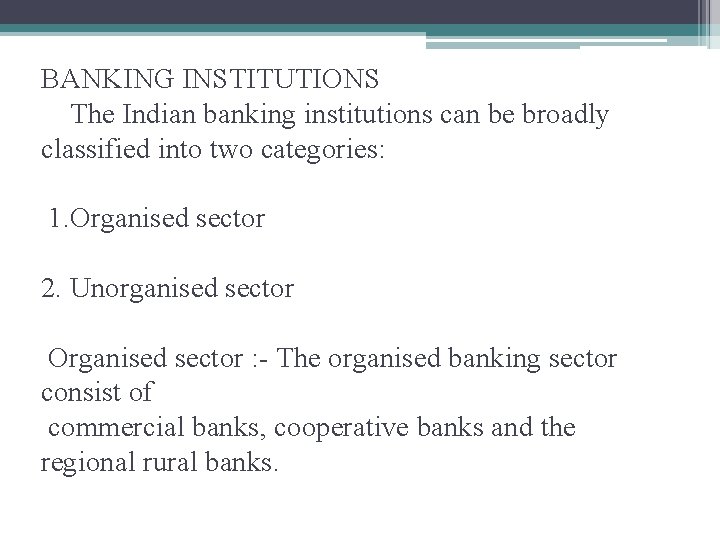 PLAYERS IN FINANCIAL SERVICES SECTOR BANKING INSTITUTIONS The Indian banking institutions can be broadly
