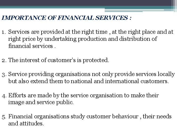 IMPORTANCE OF FINANCIAL SERVICES : 1. Services are provided at the right time ,