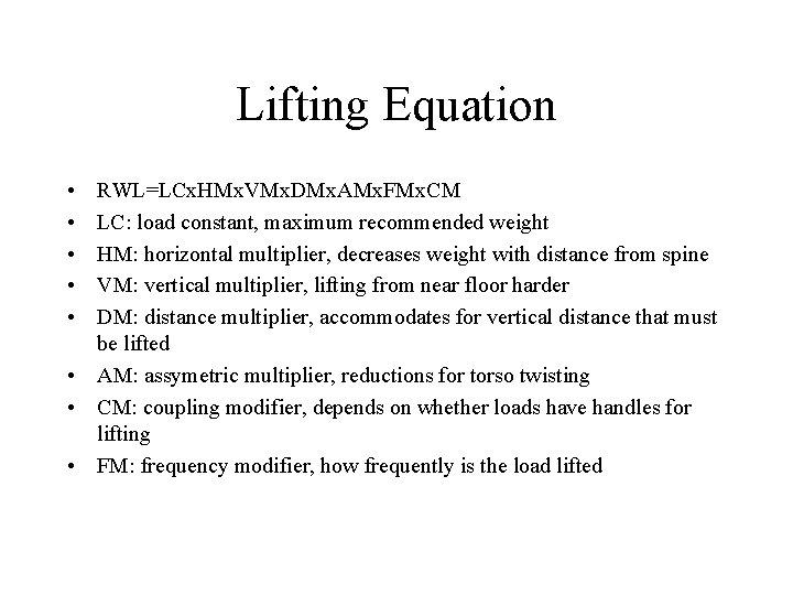 Lifting Equation • • • RWL=LCx. HMx. VMx. DMx. AMx. FMx. CM LC: load