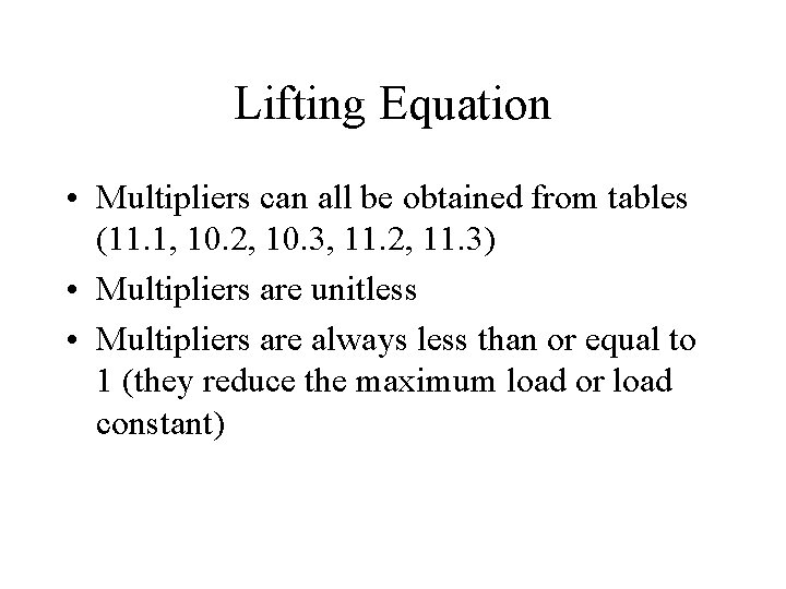 Lifting Equation • Multipliers can all be obtained from tables (11. 1, 10. 2,