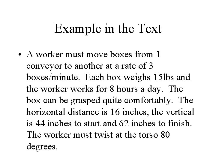 Example in the Text • A worker must move boxes from 1 conveyor to