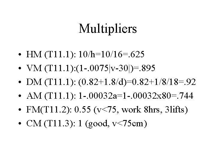 Multipliers • • • HM (T 11. 1): 10/h=10/16=. 625 VM (T 11. 1):