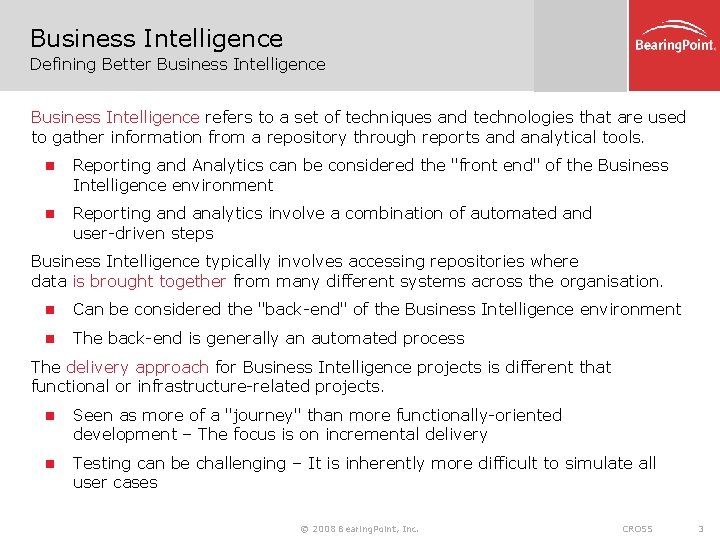Business Intelligence Defining Better Business Intelligence refers to a set of techniques and technologies