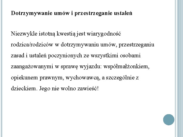 Dotrzymywanie umów i przestrzeganie ustaleń Niezwykle istotną kwestią jest wiarygodność rodzica/rodziców w dotrzymywaniu umów,