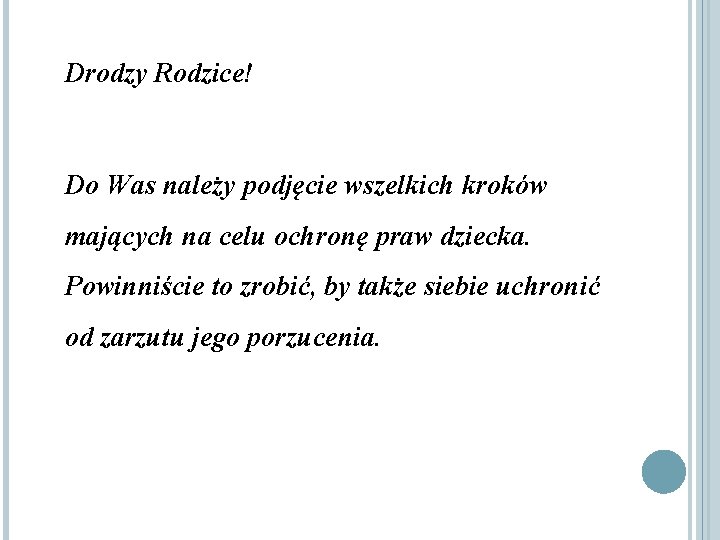 Drodzy Rodzice! Do Was należy podjęcie wszelkich kroków mających na celu ochronę praw dziecka.