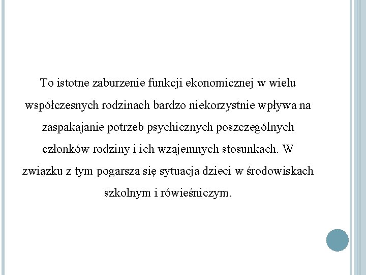 To istotne zaburzenie funkcji ekonomicznej w wielu współczesnych rodzinach bardzo niekorzystnie wpływa na zaspakajanie