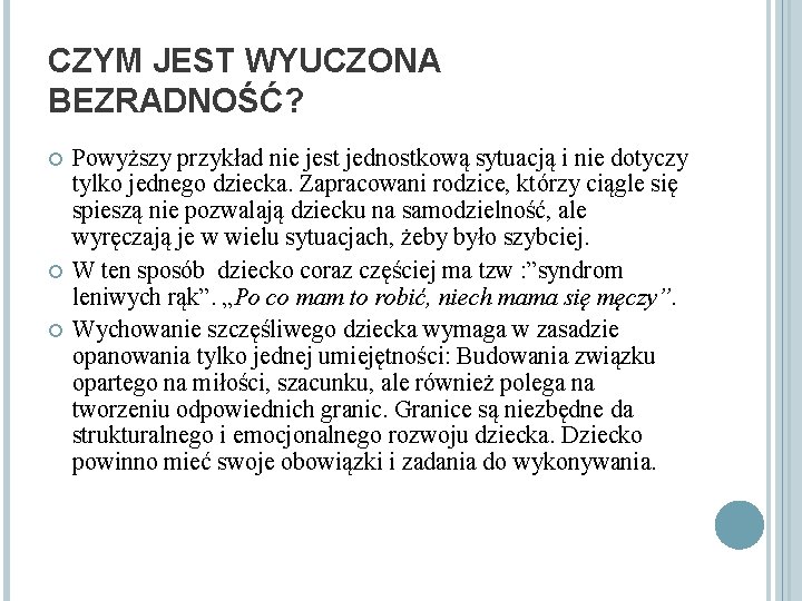 CZYM JEST WYUCZONA BEZRADNOŚĆ? Powyższy przykład nie jest jednostkową sytuacją i nie dotyczy tylko