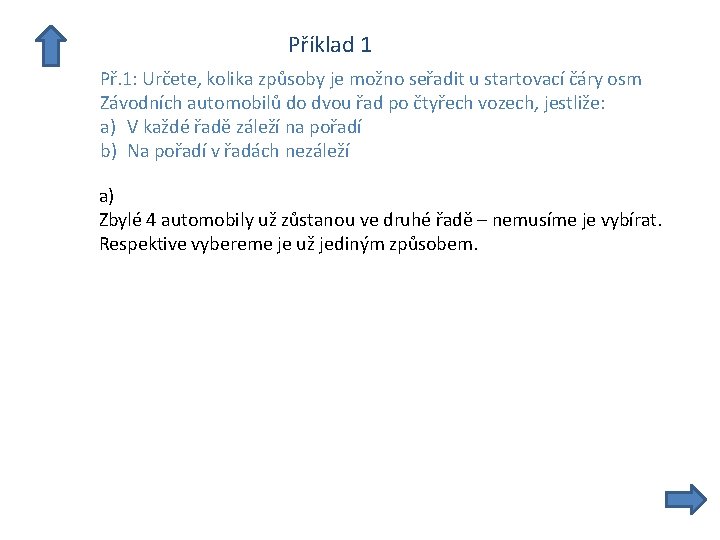  Příklad 1 Př. 1: Určete, kolika způsoby je možno seřadit u startovací čáry