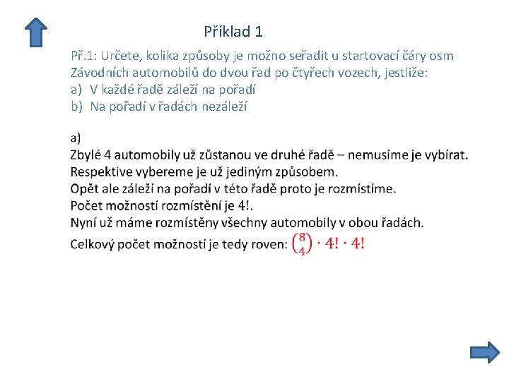  Příklad 1 Př. 1: Určete, kolika způsoby je možno seřadit u startovací čáry