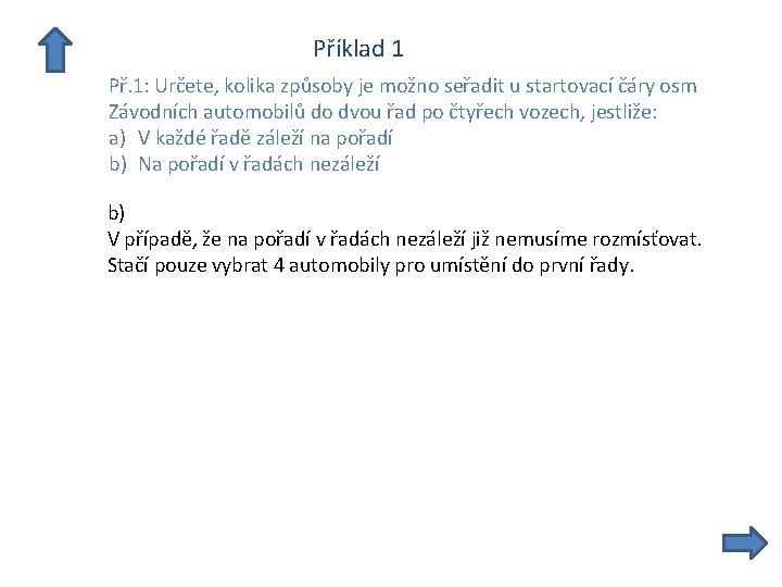  Příklad 1 Př. 1: Určete, kolika způsoby je možno seřadit u startovací čáry