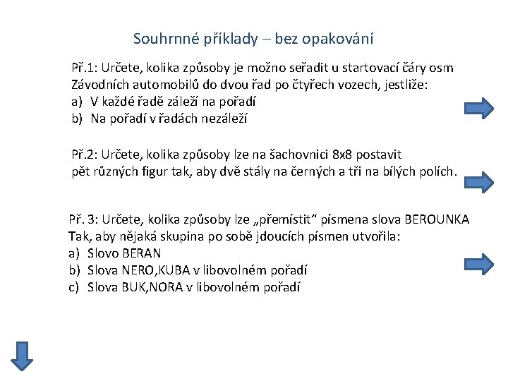 Souhrnné příklady – bez opakování Př. 1: Určete, kolika způsoby je možno seřadit u