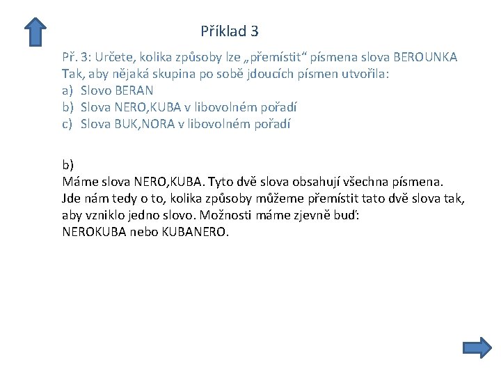  Příklad 3 Př. 3: Určete, kolika způsoby lze „přemístit“ písmena slova BEROUNKA Tak,