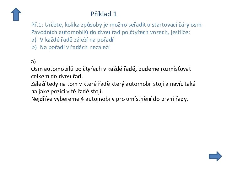  Příklad 1 Př. 1: Určete, kolika způsoby je možno seřadit u startovací čáry