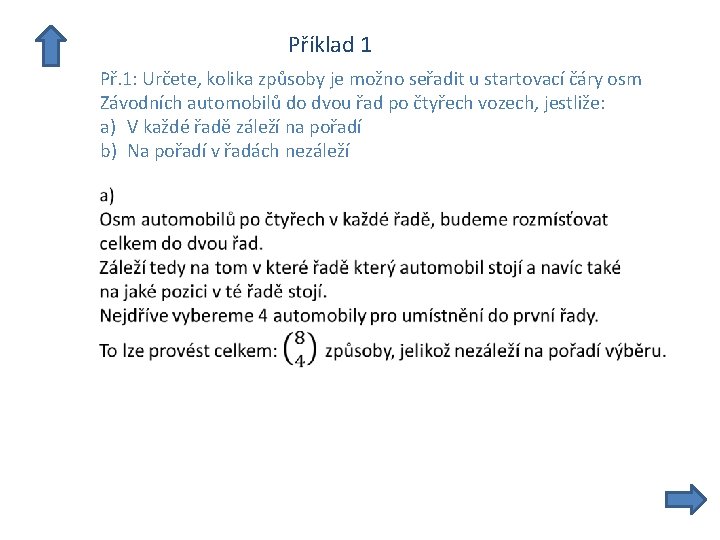  Příklad 1 Př. 1: Určete, kolika způsoby je možno seřadit u startovací čáry