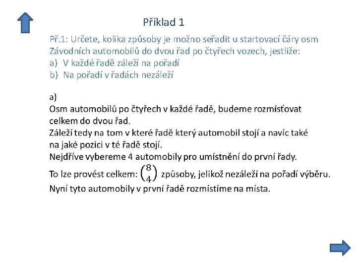  Příklad 1 Př. 1: Určete, kolika způsoby je možno seřadit u startovací čáry