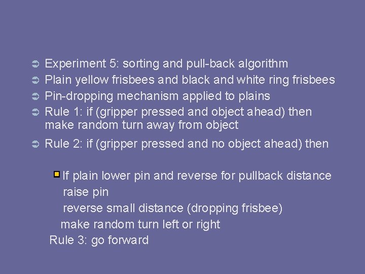 Experiment 5: sorting and pull-back algorithm Plain yellow frisbees and black and white ring